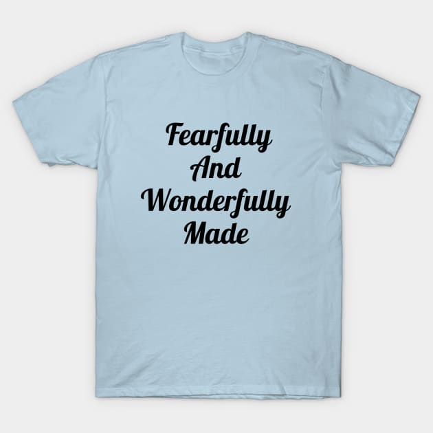 Fearfully And Wonderfully Made T-Shirt by Prayingwarrior